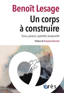 Un corps à construire - Tonus, posture, spatialité, temporalité