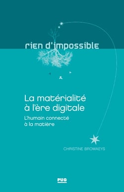 La matérialité à l'ère digitiale - L'humain connecté à la matière