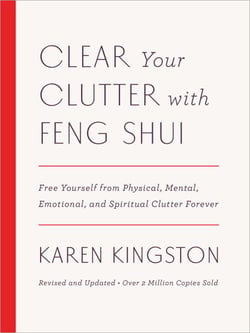 Clear Your Clutter with Feng Shui (Revised and Updated) - Free Yourself from Physical, Mental, Emotional, and Spiritual Clutter Forever