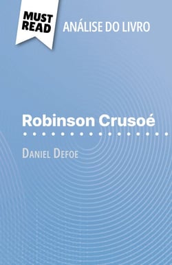 Robinson Crusoé de Daniel Defoe (Análise do livro) - Análise completa e resumo pormenorizado do trabalho