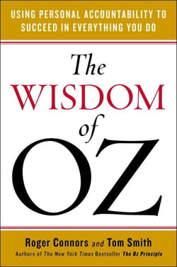The Wisdom of Oz - Using Personal Accountability to Succeed in Everything You Do