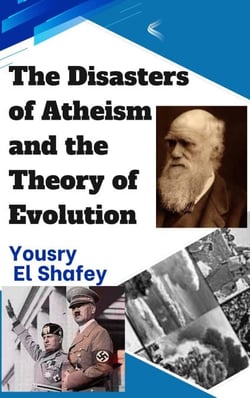 The Disasters of Atheism and the Theory of Evolution