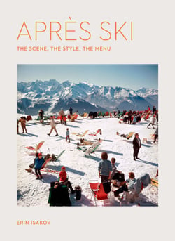 Après Ski - The Scene, the Style, the Menu