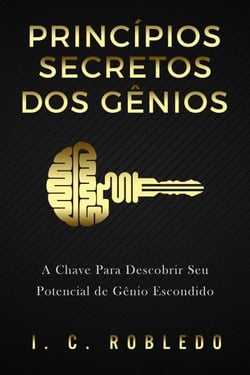 Princípios Secretos dos Gênios: A Chave Para Descobrir Seu Potencial de Gênio Escondido - Domine Sua Mente, Transforme Sua Vida, #6