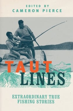 Taut Lines - Extraordinary True Fishing Stories