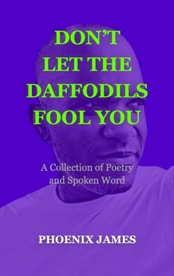 Don't Let the Daffodils Fool You - Poetry &amp; Spoken Word