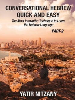 Conversational Hebrew Quick and Easy - PART II: The Most Innovative and Revolutionary Technique to Learn the Hebrew Language.