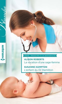 La vocation d'une sage-femme - L'enfant du Dr Hamilton - T3 - T4 - Passions à la maternité