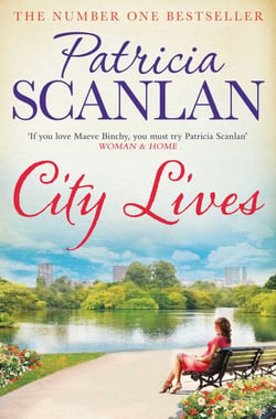 City Lives - Warmth, wisdom and love on every page - if you treasured Maeve Binchy, read Patricia Scanlan