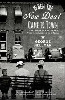 When the New Deal Came to Town - A Snapshot of a Place and Time with Lessons for Today
