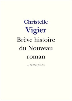 Brève histoire du Nouveau Roman - Alain Robbe-Grillet, Nathalie Sarraute, Claude Simon, Robert Pinget