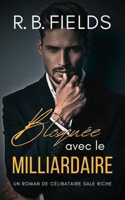 Bloquée avec le Milliardaire : Un Roman de Célibataires Riches et Sales - Célibataires Riches et Sales, #2