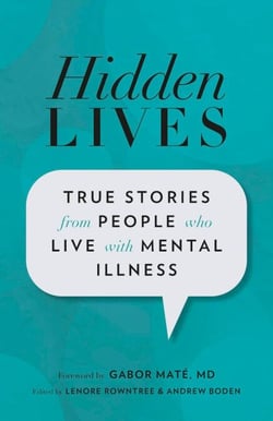 Hidden Lives - True Stories from People Who Live with Mental Illness