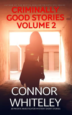 Criminally Good Stories Volume 2: 20 Private Investigator Mystery Short Stories - Criminally Good Mystery Stories, #2