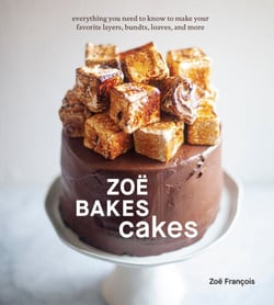 Zoë Bakes Cakes - Everything You Need to Know to Make Your Favorite Layers, Bundts, Loaves, and More [A Baking Book]