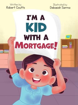 I'm a Kid with a Mortgage!