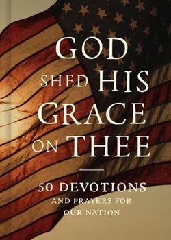 God Shed His Grace on Thee - 50 Devotions and Prayers for Our Nation