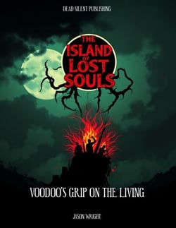 The Island Of Lost Souls: A Voodoo's Grip Of The Living