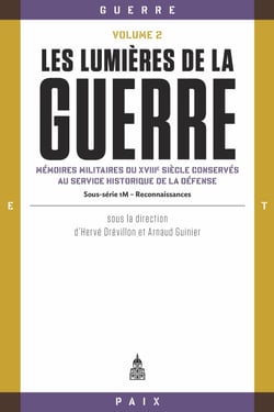 Les lumières de la guerre, Volume 2 - Mémoires militaires du XVIIIe siècle conservés au service historique de la Défense (Sous-série 1 - Reconnaissances)