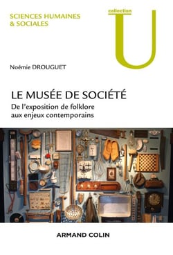 Le musée de société - De l'exposition de folklore aux enjeux contemporains