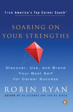 Soaring on Your Strengths - Discover, Use, and Brand Your Best Self for Career Success
