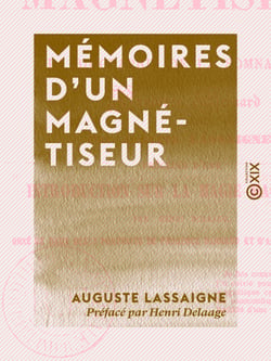 Mémoires d'un magnétiseur - Contenant la biographie de la somnambule Prudence Bernard