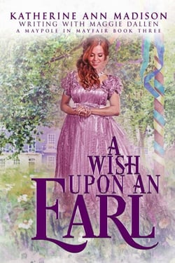 A Wish Upon an Earl - A Maypole in Mayfair, #3