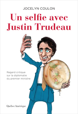 Un selfie avec Justin Trudeau - Regard critique sur la diplomatie du premier ministre
