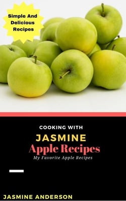 Cooking with Jasmine; Apple Recipes - Cooking With Series, #9