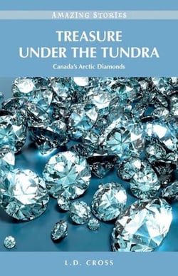 Treasure Under the Tundra - Canada’s Arctic Diamonds