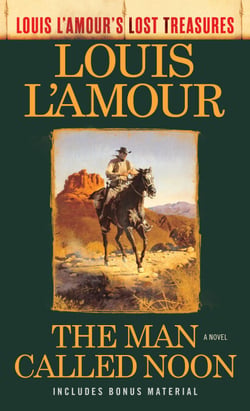 The Man Called Noon (Louis L'Amour's Lost Treasures) - A Novel