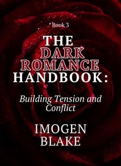 The Dark Romance Handbook: Building Tension and Conflict - The Dark Romance Handbook, #3