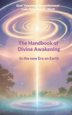 The Handbook of Divine Awakening - In the new Era on Earth
