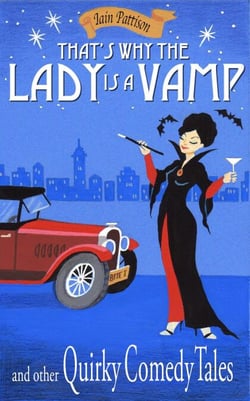 That's Why The Lady is a Vamp and Other Quirky Comedy Tales - Quintessentially Quirky Tales, #3