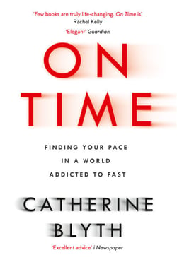 On Time - Finding Your Pace in a World Addicted to Fast