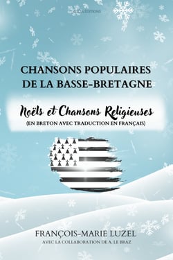 Chansons populaires de la Basse-Bretagne - Noëls et Chansons Religieuses (en breton avec traduction en français)