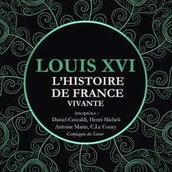 L'Histoire de France Vivante - Louis XVI
