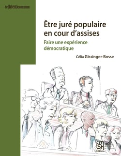 Être juré populaire en cour d’assises - Faire une expérience démocratique
