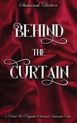 Behind the Curtain: A Pride and Prejudice Sensual Intimate Duo - Behind the Curtain