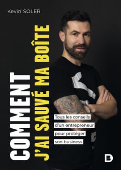 Comment j’ai sauvé ma boîte ? - Tous les conseils d’un entrepreneur pour protéger son business
