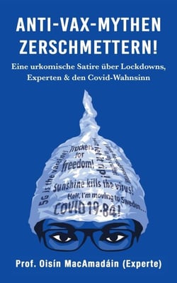 Anti-Vax-Mythen Zerschmettern! Eine urkomische Satire über Lockdowns, Experten &amp; den Covid-Wahnsinn