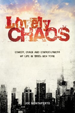 Lovely Chaos - Comedy, Crack And Consciousness - My Life In 1980's New York