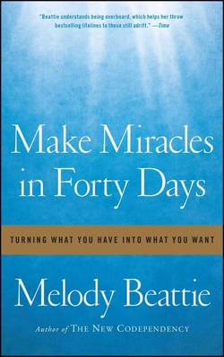 Make Miracles in Forty Days - Turning What You Have into What You Want