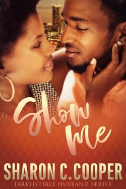 Show Me (Irresistible Husband Series) - Irresistible Husband Series, #1