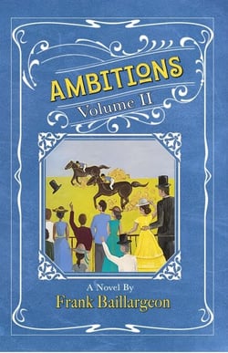 Ambitions: The Life and Love of John and Susannah Morrissey Volume II - Ambitions, #2