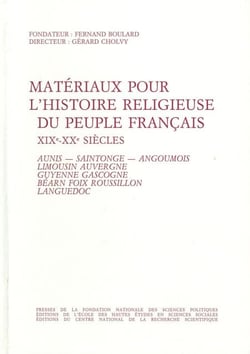 Matériaux pour l'histoire religieuse du peuple français, 19e-20e siècles - Volume 3 : Aunis, Saintonge, Angoumois, Limousin, Auvergne, Guyenne, Gascogne, Béarn, Foix, Roussillon, Languedoc