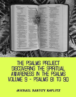 The Psalms Project Volume Nine - Discovering the Spiritual World through the Psalms – Psalm 81-90 - Psalms Project, #9