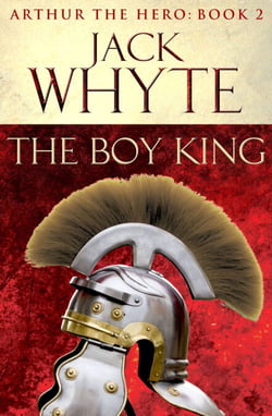 The Boy King - Legends of Camelot 2 (Arthur the Hero – Book II)