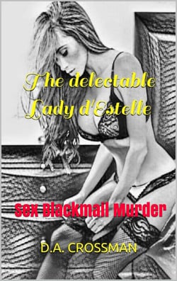 The Delectable Lady d'Estelle: Sex Blackmail Murder