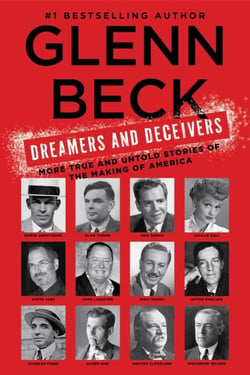 Dreamers and Deceivers - True Stories of the Heroes and Villains Who Made America